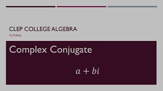 CLEP College Algebra - Complex Conjugate