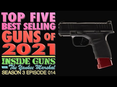 TOP FIVE Best Selling Guns of 2021!