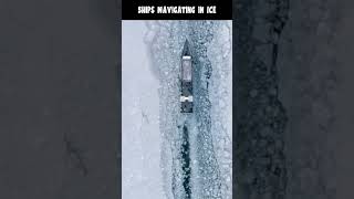 Ships Navigating in Ice