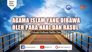 Download Lagu Agama Islam Yang Dibawa Oleh Para Nabi dan Rasul - Ustadz Sofyan Bafin Zen MP3