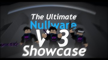 The Ultimate Nullware V3 Showcase || Roblox Exploiting