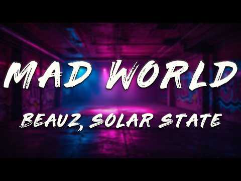 BEAUZ, Hard Lights, Solar State - Mad World (Lyrics)
