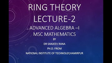 Ring Theory Lecture 2 , Advanced AlgebraI by Dr Sanjeev Rana