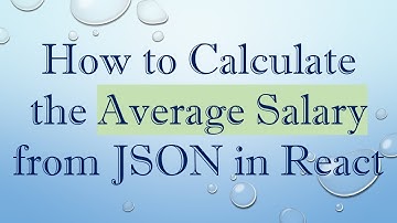 How to Calculate the Average Salary from JSON in React