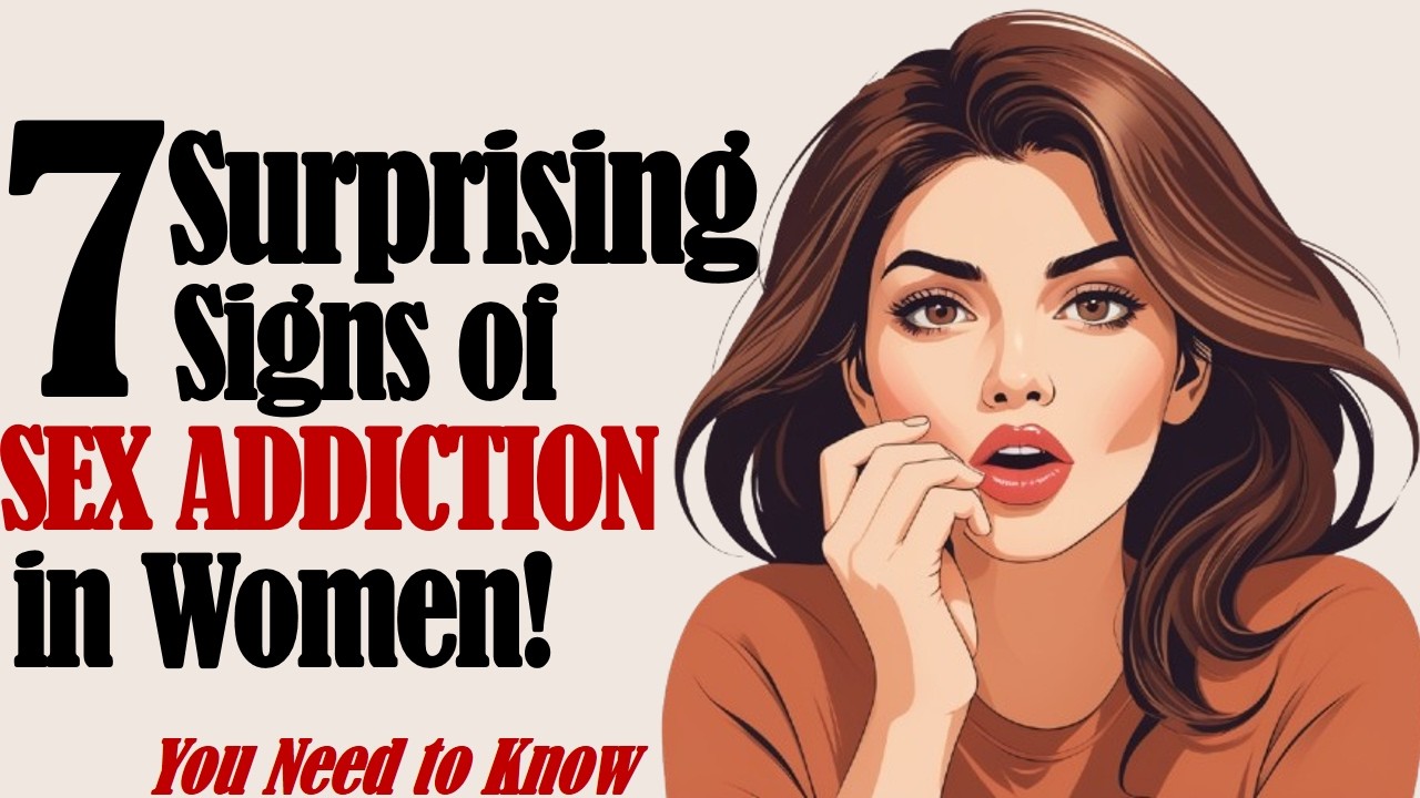 7 Surprising Signs of Sex Addiction in Women (You Need to Know) - YouTube