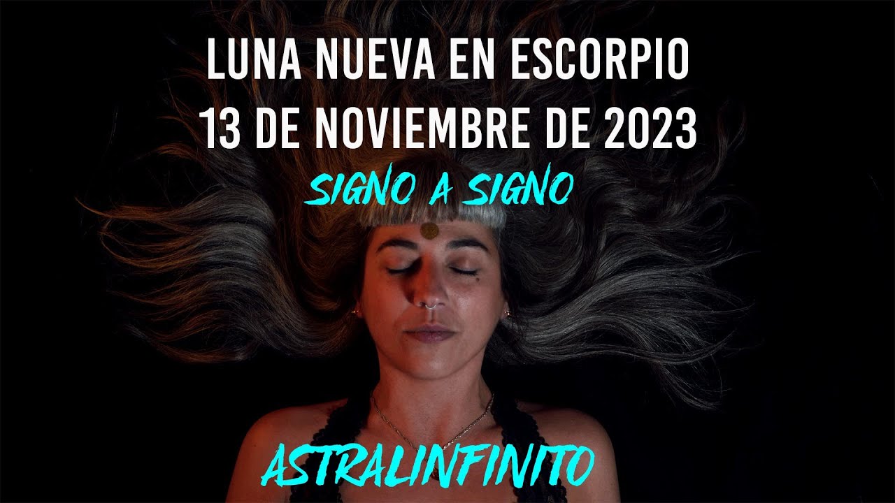 LUNA NUEVA EN ESCORPIO 13 de noviembre SIGNO A SIGNO - YouTube