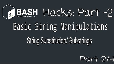 Bash Hacks 2: Basic Manipulation Techniques | Substitutions