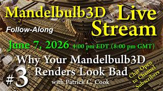 Why Your Mandelbulb3D Renders Look Bad! #Mandelbulb3D #3 Live Stream with Patrick C. Cook