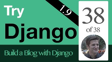 Try Django 1.9  - 38 of 38 - Next Steps & Thank you
