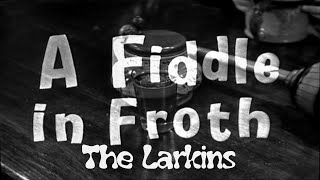 The Larkins - A Fiddle In Froth - Starring Peggy Mount &amp; David Kossoff S3 Ep3