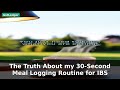 The Truth About my 30-Second Meal Logging Routine for IBS | IBS Tips