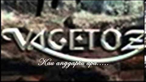 Vagetoz - Kau Anggapku Apa Lyrics.wmv