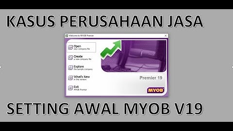 MYOB PREMIER V19 | KASUS PERUSAHAAN JASA | SETTING AWAL DATA PERUSAHAAN