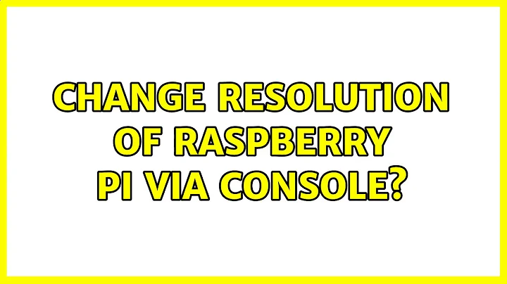 Change resolution of Raspberry Pi via console?