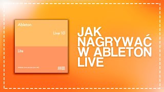 JAK NAGRYWAĆ W ABLETON LIVE? #1