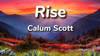 Calum Scott Rise (Lyric Video)