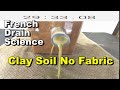 No fabric french drain  capillary action in clay soil  french drain science
