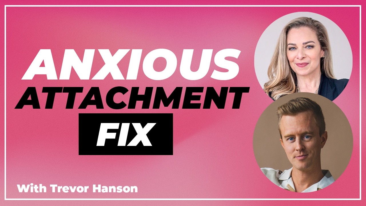 How to Shift from Anxious Attachment to Secure (Step-by-Step) With Trevor Hanson - Terri Cole