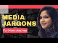 Media Jargons |  News Anchor | Media Terms to learn |  Part 1