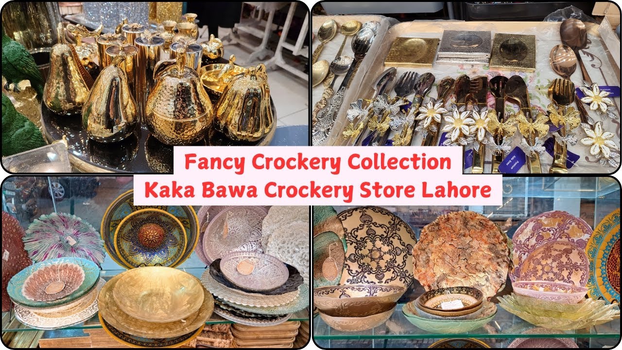 Fancy Crockery Collection | Kaka Bawa Crockery Store Lahore
