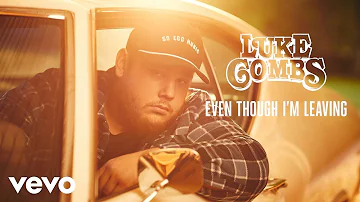 Luke Combs - Even Though I'm Leaving (Audio)