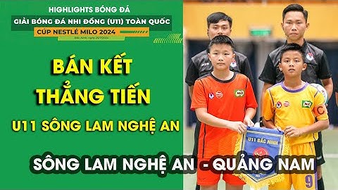 SÔNG LAM NGHỆ AN - QUẢNG NAM / TỨ KẾT / VCK GIẢI BÓNG ĐÁ U11 TOÀN QUỐC 2024 / VFF