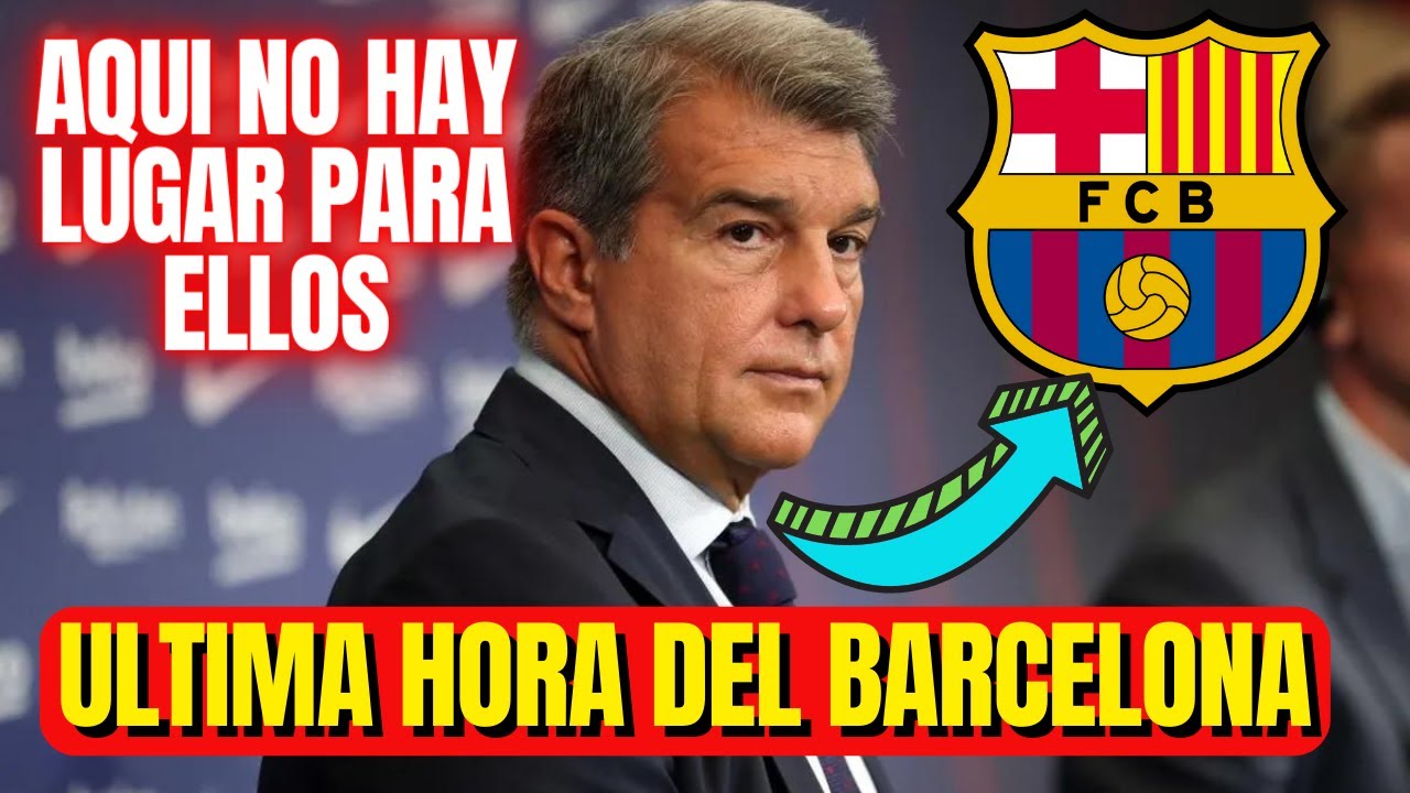 URGENTE!! YA NO QUIEREN SABER EN EL BARÇA/ ULTIMAS NOTICIAS DEL FC BARCELONA HOY - YouTube