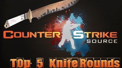 Counter-Strike: Source: Top 5 Knife Rounds