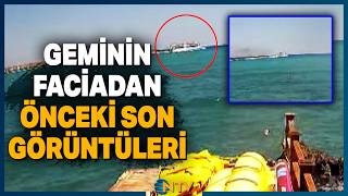 Son Dakika Girnede 8 Kişinin Öldüğü Gemi Faciasından Hemen Önceki Son Görüntüler Ortaya Çıktı