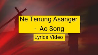 Ne Tenung Asanger | Sashi and Asen | Ao Song | Lyrics Video