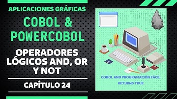 Los OPERADORES LÓGICOS AND OR y NOT -  COBOL y PowerCOBOL desde cero - #24