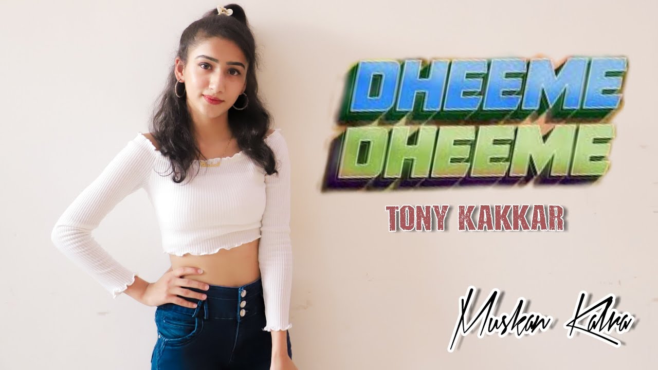 DHEEME DHEEME | Dance Video | Tony Kakkar & Neha Sharma | Muskan Kalra ...