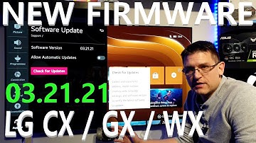 NEW FIRMWARE 03.21.21 - LG OLED - LG CX / GX / WX