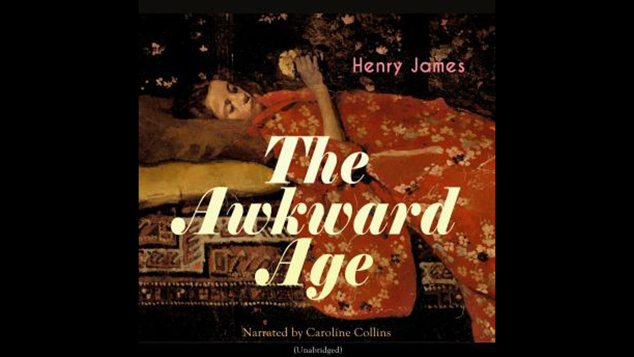 Awkward Age: Unabridged - Henry James