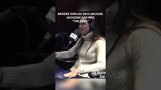 "Joe Jackson wasn't Human. He was the Devil" - Brooke Shields : MJ tortured by his family.