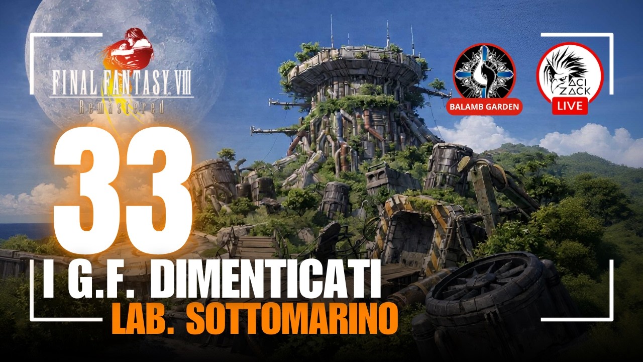 🔴EP.33 - I G.F. PERDUTI - LAB. SOTTERRANEO | Final Fantasy 8 Remaster: UNCOVERED | CON @ff8garden