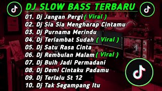 DJ SLOW BASS TERBARU 2023 || DJ VIRAL TIKTOK FULL BASS 🎵 DJ JANGAN PERGI | FULL ALBUM