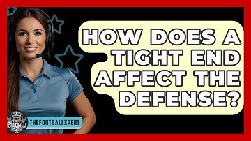 How Does A Tight End Affect The Defense? - The Football Xpert