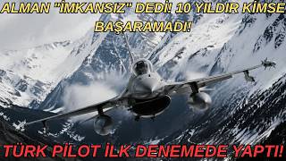 Alman Pilot 'İmkansız' Dedi, 10 Yıldır Kimse Başaramadı! Türk İLK Denemede YAPTI!