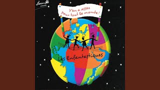 Video thumbnail of "Les Enfantastiques - Y'en a assez pour tout le monde"