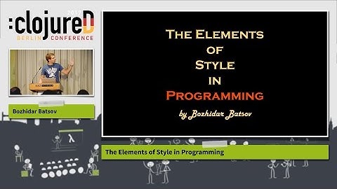 clojureD 2017: "The Elements of Style in Programming" by Bozhidar Batsov