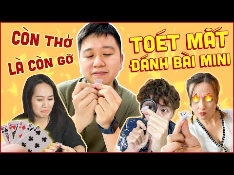 Video Toét mắt đánh bài siêu mini: còn thở là còn gỡ - youtube