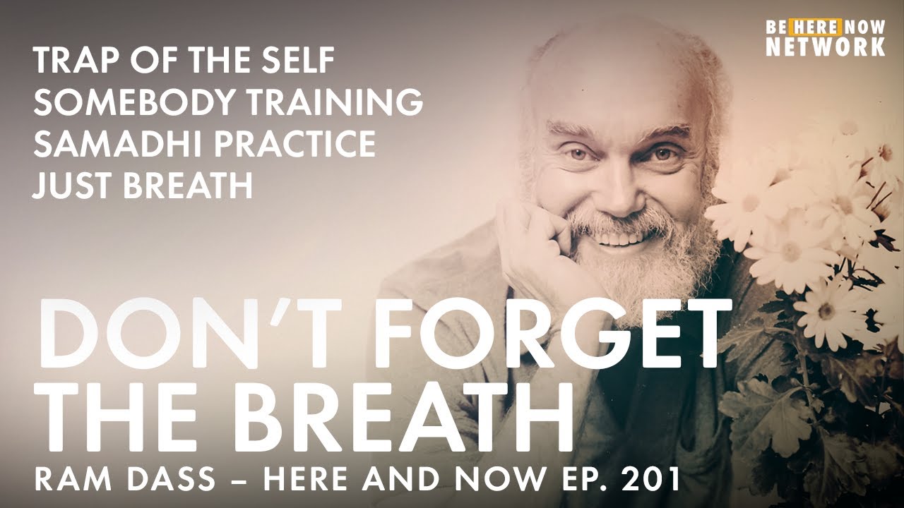 Falde sammen beskyldninger roman Don't Forget the Breath with Ram Dass - Here and Now Ep. 201 - YouTube