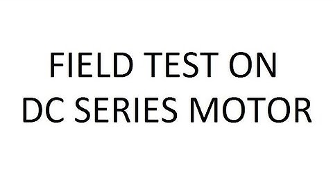 Field test on dc series motor