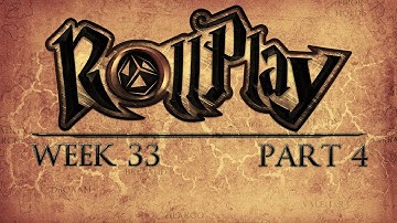 RollPlay D&D Campaign - Week 33 - Part 4
