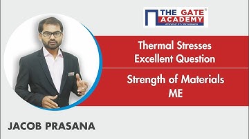 Thermal Stresses - Excellent Question - Gate Sol | Strength of Materials | Mechanical Engineering