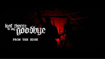 LAST CHANCE TO SAY GOODBYE - From the Edge (Official Music Video)