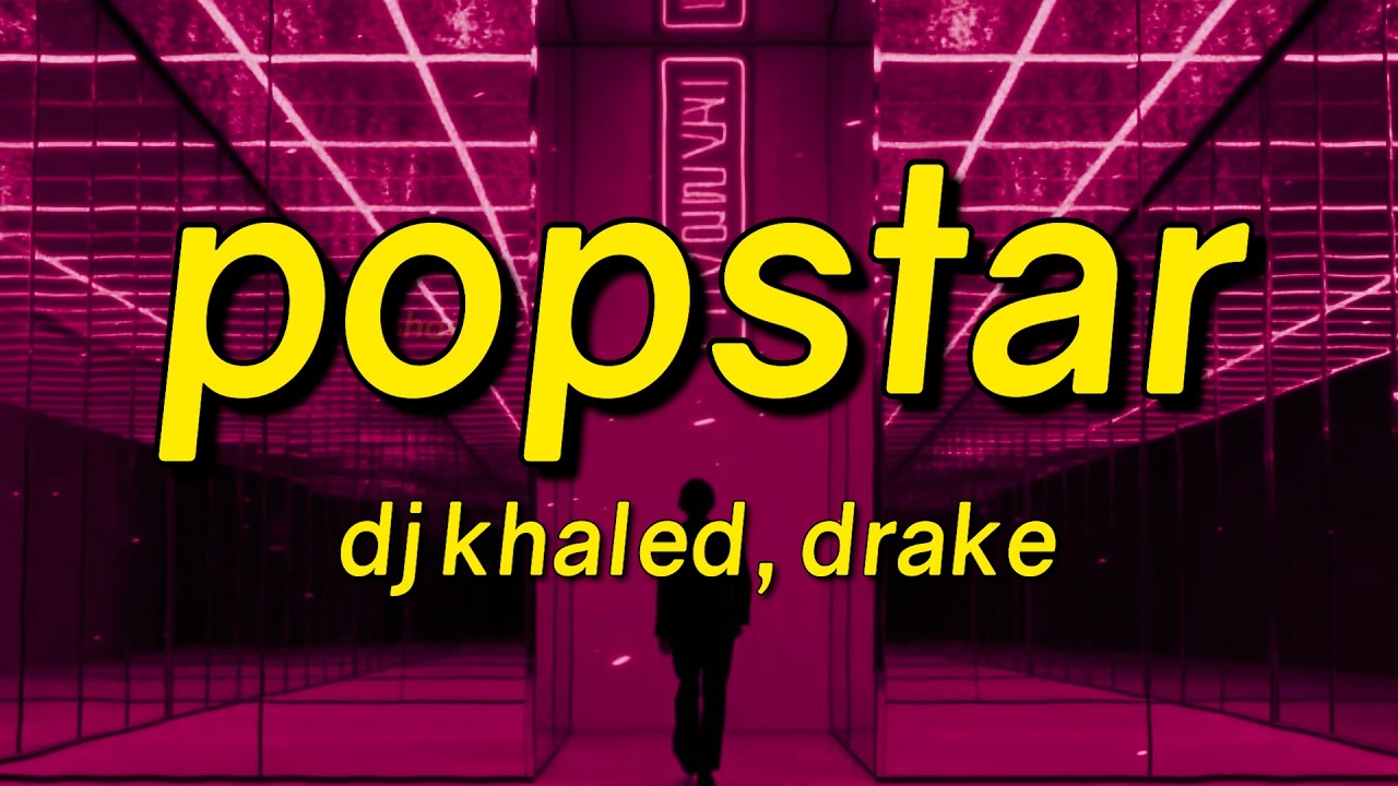 DJ Khaled, Drake - popstar (Lyrics)
