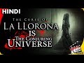 THE CURSE OF LA LLORONA Is Now THE CONJURING Universe Film [Explained In Hindi]