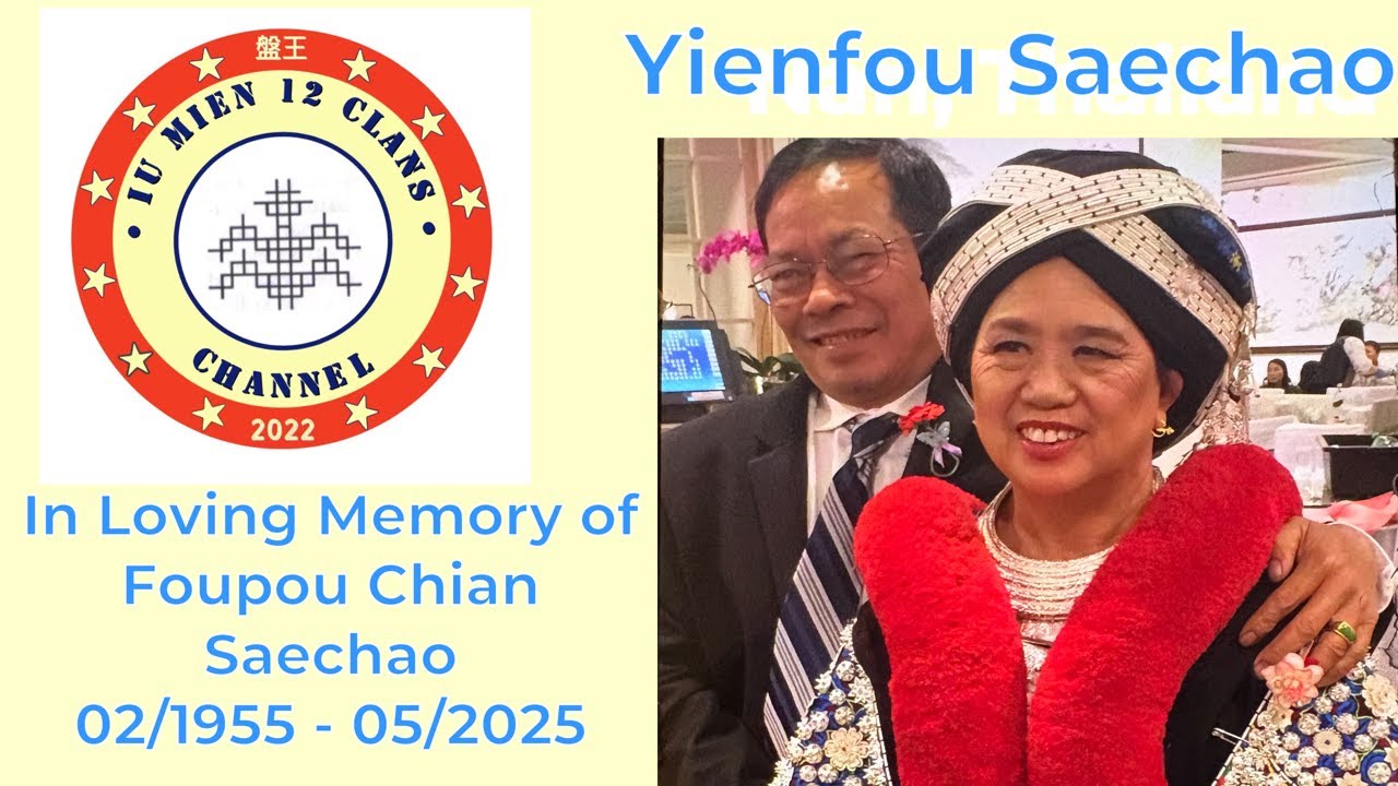 Iu Mien - Yienfou Saechao's Story: In Memory of Foupou Chian Saechao (02/14/1955 - 05/27/2025)